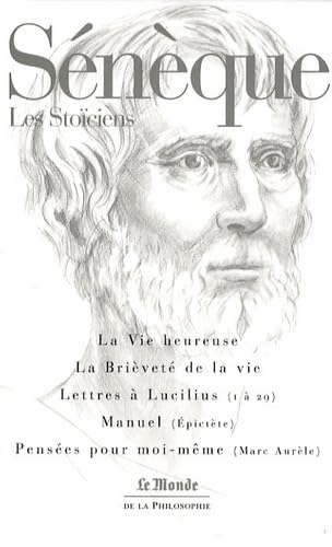 Sénèque : La Vie heureuse - La Brièveté de la vie - Lettres à Lucilius (1 à 29) - Manuel (Épitecte) - Pensées pour moi-même (Marc Aurèle) 9782081212633