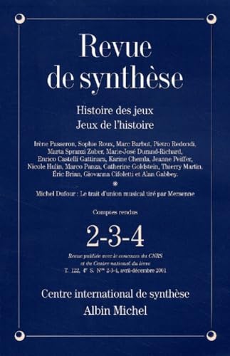 Revue de Synthèse, numéro 2-3-4, avril-décembre 2001 : Histoire des jeux, jeux de l'histoire 9782226132499