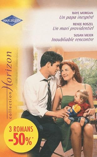 Un papa inespéré ; Un mari providentiel ; Inoubliable rencontre 9782280820158