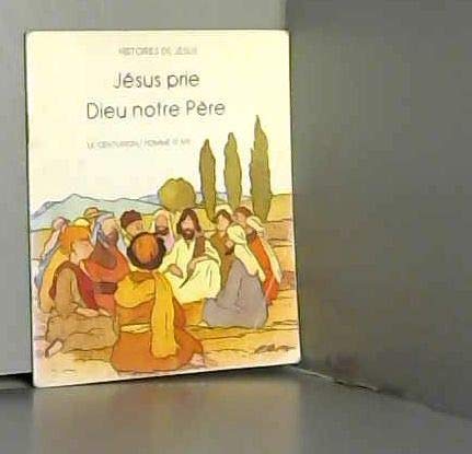 Jésus prie Dieu notre Père 9782227602175