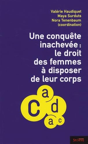 CONQUETE INACHEVEE. LE DROIT DES FEMMES A DISPOSER DE ... 9782849501481