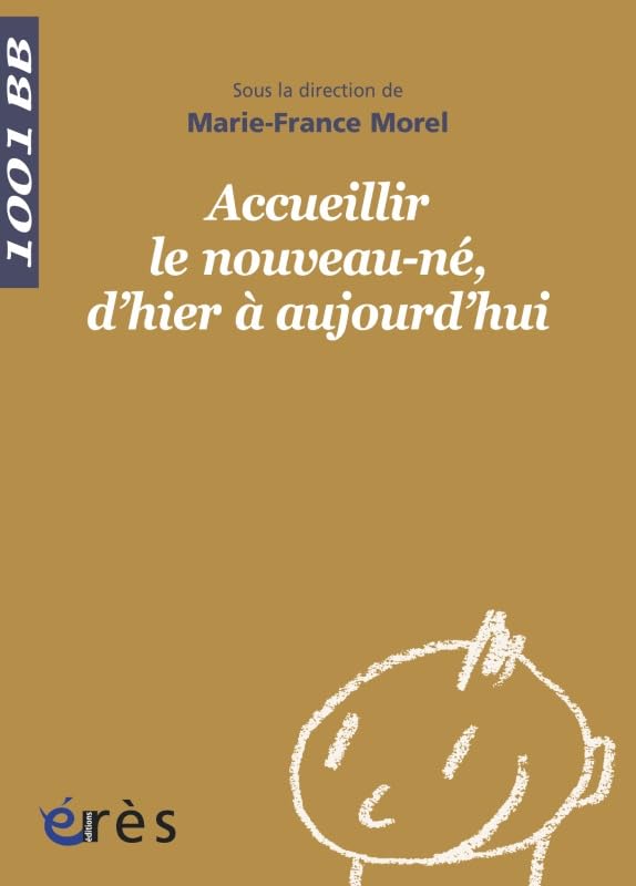 1001 BB 134 - Accueillir le nouveau-né, d'hier à aujourd'hui 9782749239118