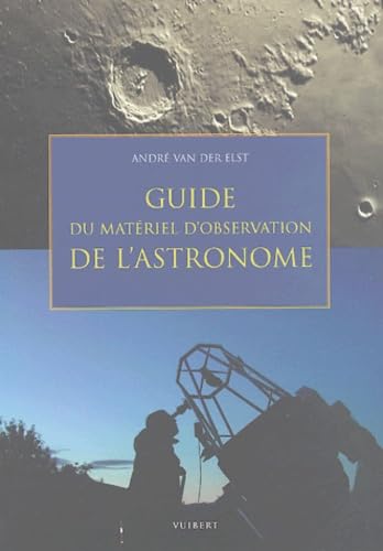 Guide du matériel d'observation de l'astronome 9782711753994