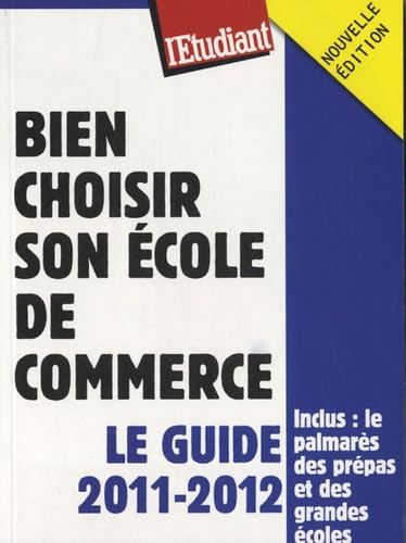 Bien choisir son école de commerce - Le guide 2011-2012 9782817600642
