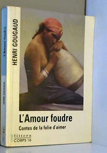 L'Amour foudre: Contes de la folie d'aimer 9782840575368