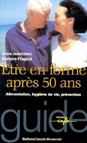 Etre en forme après 50 ans : Alimentation, hygiène de vie, prévention 9782715812192