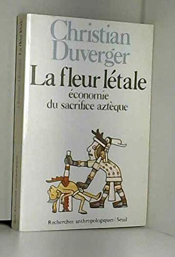 La Fleur létale. Economie du sacrifice aztèque 9782020051699