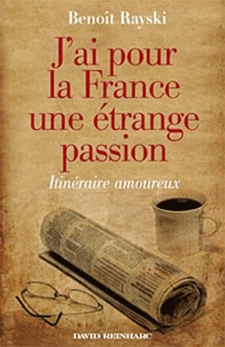 J'ai pour la France une étrange passion: Itinéraire amoureux 9782358690362