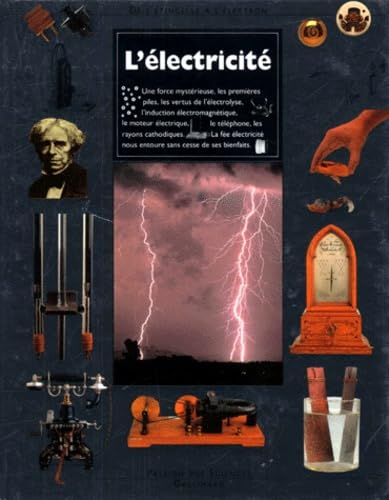 L'Electricite. De L'Etincelle A L'Electron 9782070568543