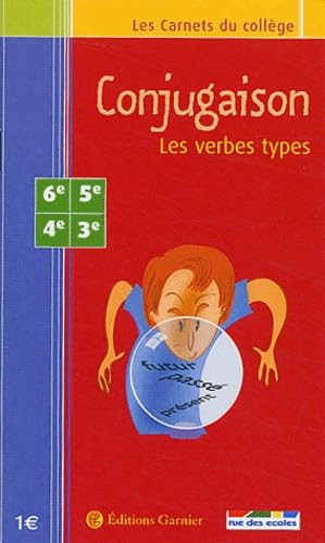 Les Carnets du collège : Conjugaison, les verbes types, 6e-5e-4e-3e 9782844311689