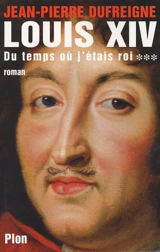 Du temps où j'étais roi 1671-1715 9782259195058
