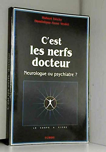 C'est les nerfs, docteur: Neurologue ou psychiatre 9782710705215
