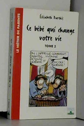 Ce bébé qui change votre vie, tome 2 : Les Premiers Mois dans la famille 9782215044208