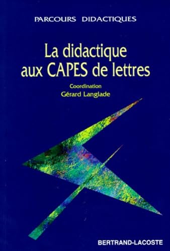 La Didactique Aux Capes De Lettres. Epreuve Sur Dossier, Epreuve Profesionnelle 9782735210145