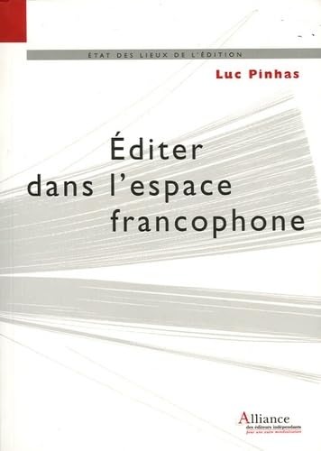Editer dans l'espace francophone: Législation, diffusion, distribution et commercialisation du livre 9782951974715