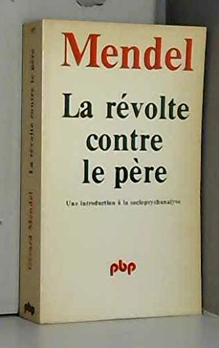 La revolte contre le pere; une introduction a la sociopsychanalyse 9782228319720