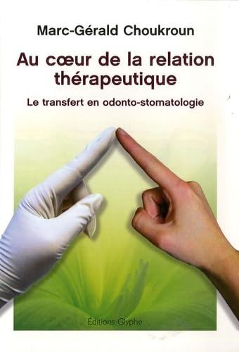 Au coeur de la relation thérapeutique : Le transfert en odonto-stomatologie 9782352850090
