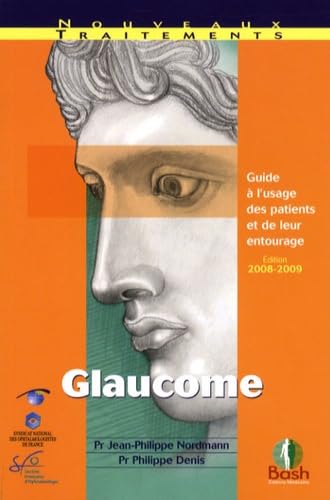 Glaucome: Guide à l'usage des patients et de leur entourage 9782845040571