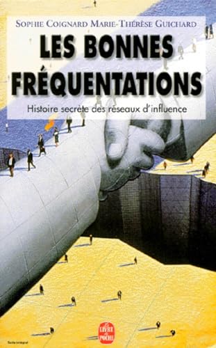 Les bonnes fréquentations: Histoire secrète des réseaux d'influence 9782253144434