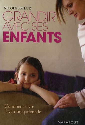 Grandir avec ses enfants: Comment vivre l'aventure parentale 9782501055383