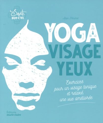 Yoga Visage Yeux (poche): Exercices un visage tonique et relaxé, une vie améliorée 9791032307717