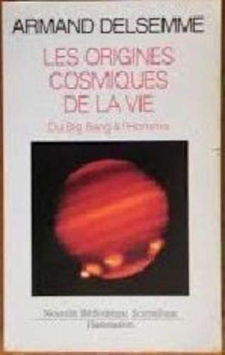 Les Origines cosmiques de la vie: du big-bang jusqu'à l'homme 9782082112192