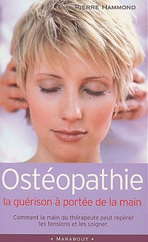 Ostéopathie : La guérison à portée de la main 9782501037150