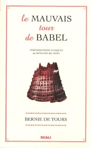 Le mauvais tour de Babel: Pérégrinations ludiques au royaume des mots 9782350121192