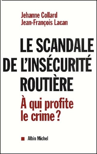 Le scandale de l'insécurité routière : A qui profite le crime ? 9782226121929