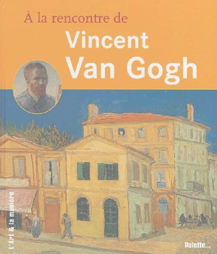 A la rencontre de Vincent Van Gogh 9782952143875
