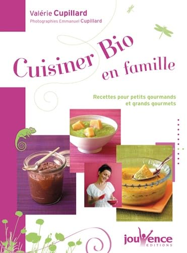 Cuisiner bio en famille : Recettes pour petits gourmands et grands gourmets 9782883537620