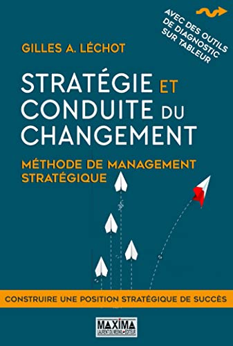 Stratégie et conduite du changement - 2e éd.: Méthode de management stratégique 9782818809785