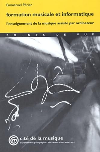 Formation musicale et informatique. L'enseignement de la musique assisté par ordinateur 9782914147163