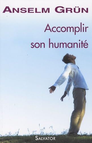 Accomplir son humanité: Trouver la force dans une foi adulte 9782706705342
