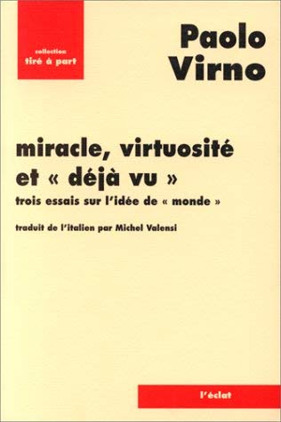 Miracle, virtuosité et "déjà vu": Trois essais sur l'idée de "monde" 9782841620074