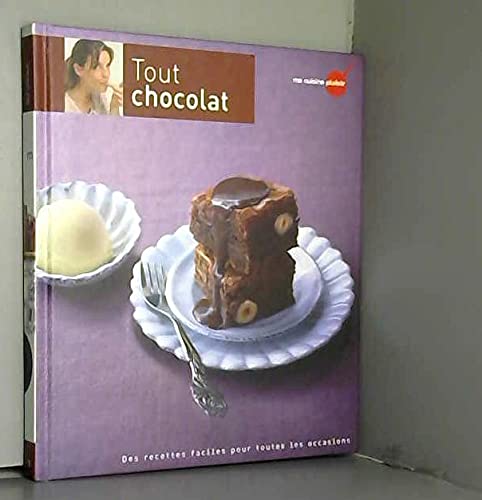 Tout chocolat : Des recettes faciles pour toutes les occasions 9782357100473
