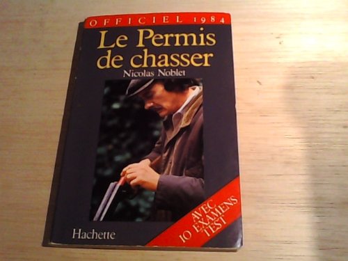 Le Permis de chasser par Nicolas Noblet officiel 1984 - Nico / Livre BE - NI07 9782010099311
