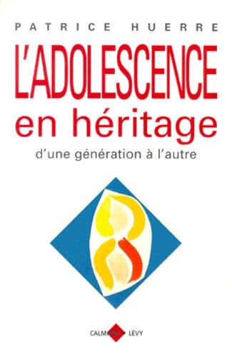 L'Adolescence En Heritage. D'Une Generation A L'Autre 9782702123867