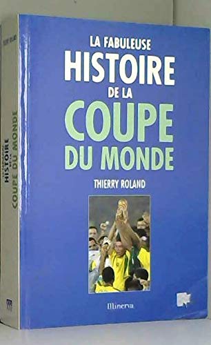 La Fabuleuse histoire de la coupe du monde 9782830706765