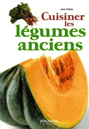 Cuisiner les légumes Anciens 9782350350318