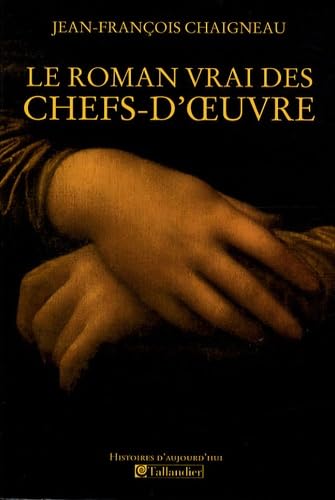 Le roman vrai des chefs-d'oeuvre 9782847344752