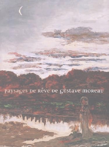 Gustave Moreau, paysages de rêve 9782854952186