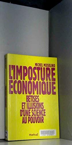 L'Imposture économique : Bétises et illusions d'une science au pouvoir 9782909317366