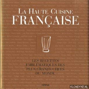 La Haute Cuisine française. Les recettes emblématiques des plus grands chefs du monde 9782830705409