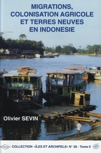 Migrations, colonisation agricole et terres neuves en Indonésie: 2 volumes 9782905081391