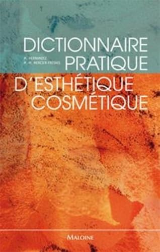 DICTIONNAIRE PRATIQUE D'ESTHETIQUE-COSMETIQUE 9782224030063