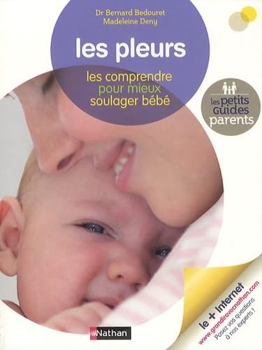 Les pleurs: Les comprendre pour mieux soulager bébé 9782092785027