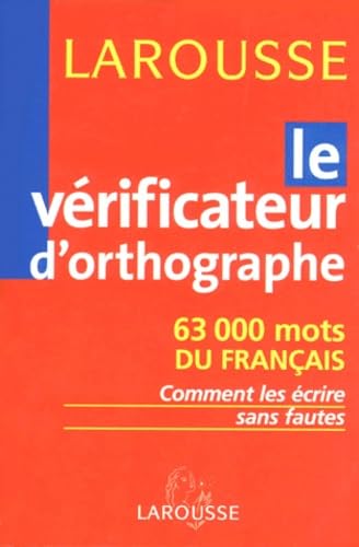 Le vérificateur d'orthographe : 63000 mots du français : comment les écrire sans faute 9782033202026