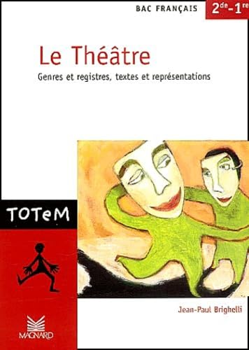 Le théâtre, bac français 2nde et 1ère : Genres et registres, textes et représentations 9782210755031