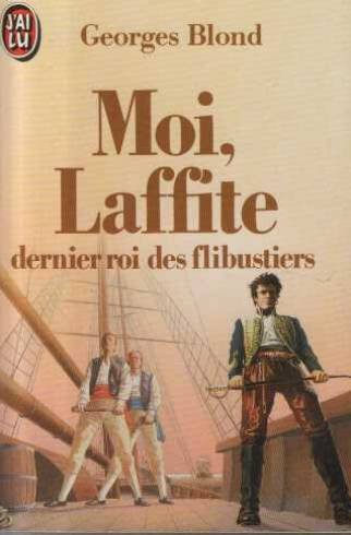 Moi, laffite, dernier roi des flibustiers **** 9782277220961